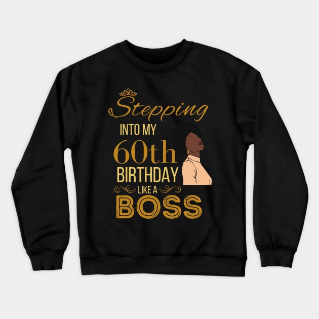 Gold Crown Stepping Into My 60th Birthday Like A Boss Birthday Crewneck Sweatshirt by WassilArt